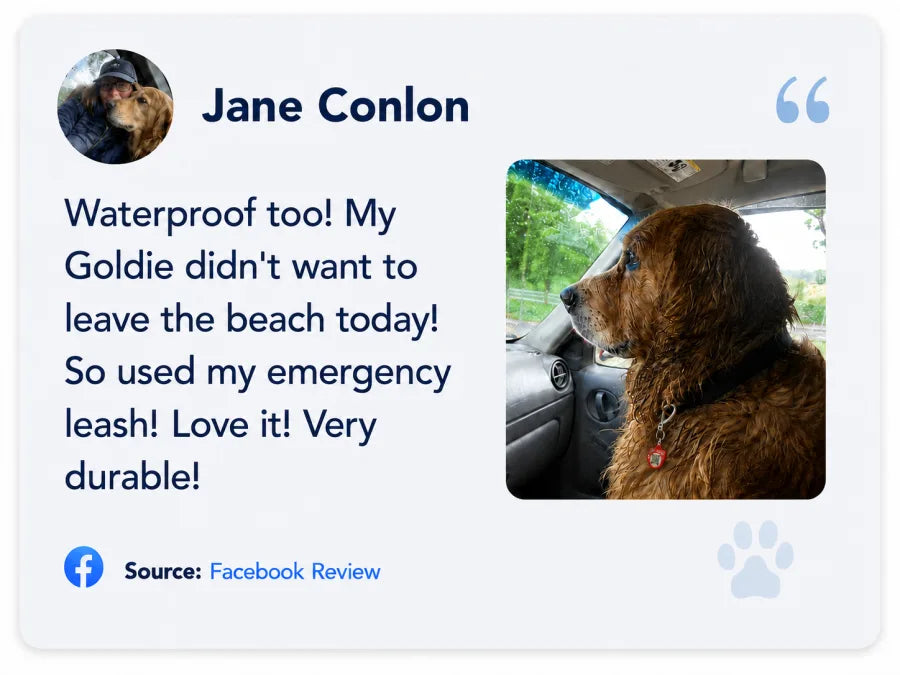 Jane Conlon on Facebook: Waterproof too! My Goldie didn't want to leave the beach today! So used my emergency leash! Love it! Very durable!