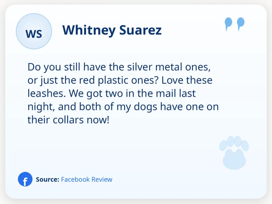 Whitney Suarez on Facebook: Love these leashes. We got two in the mail last night, and both of my dogs have one on their collars now!